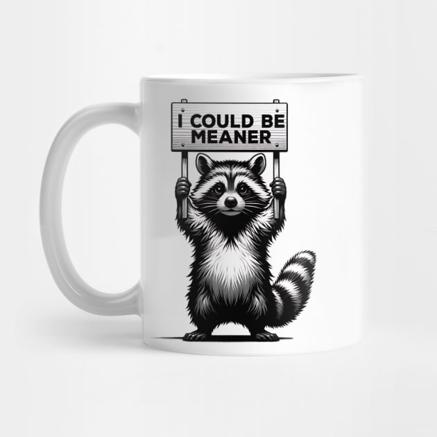 I Could Be Meaner – Funny Raccoon Sarcastic Dark Humor by ArtistTee ⭐⭐⭐⭐⭐